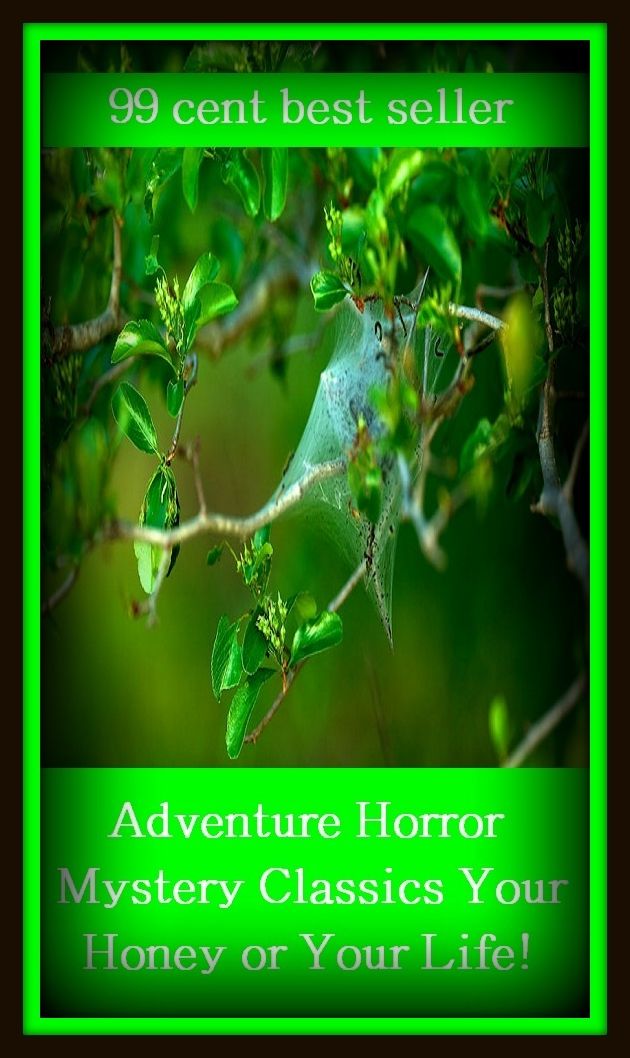 99 cent best seller Adventure, Horror, Mystery Classics Best Seller's for 99 Cents Your Honey or Your Life! (your asses, your duty, your face, your grace, your highness, your honor, your honour, your love, your maj, your majesty)