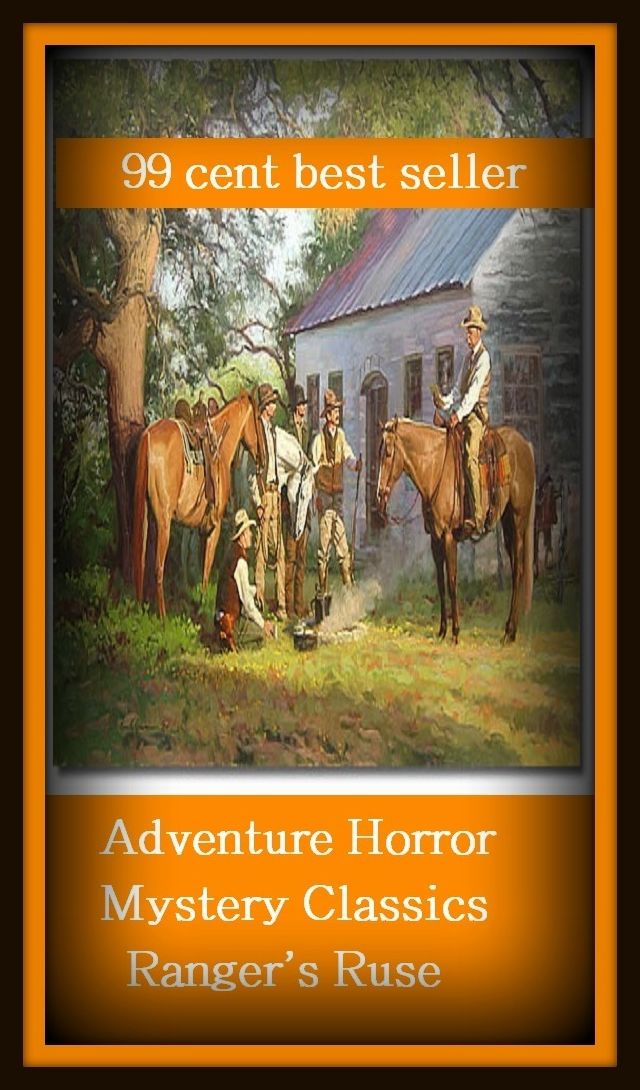 99 cent best seller Adventure, Horror, Mystery Classics Best Seller's for 99 Cents Ranger's Ruse (Lagrange lakes,arrangement,mesomorph,ranger,ranger vest,angering,rangers,ranger ship,ranges,rangier)