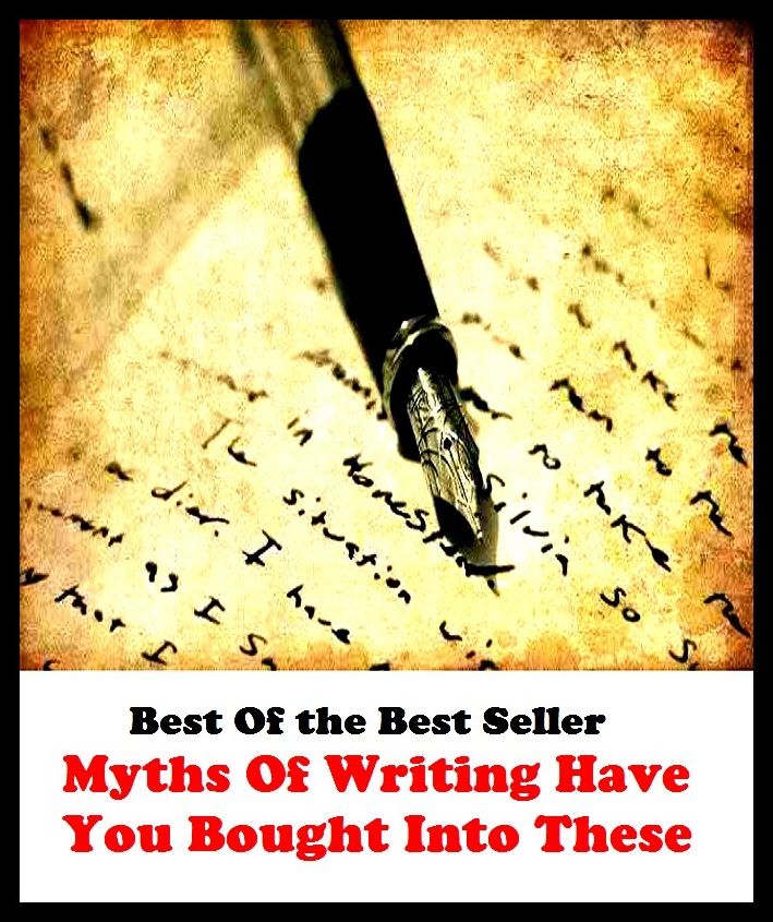 Best of the best sellers The Myths Of Writing Have You Bought Into These ( publisher, author, writer, novelist, biographer, dramatist, creator, instigator, maker, inventor, publish )