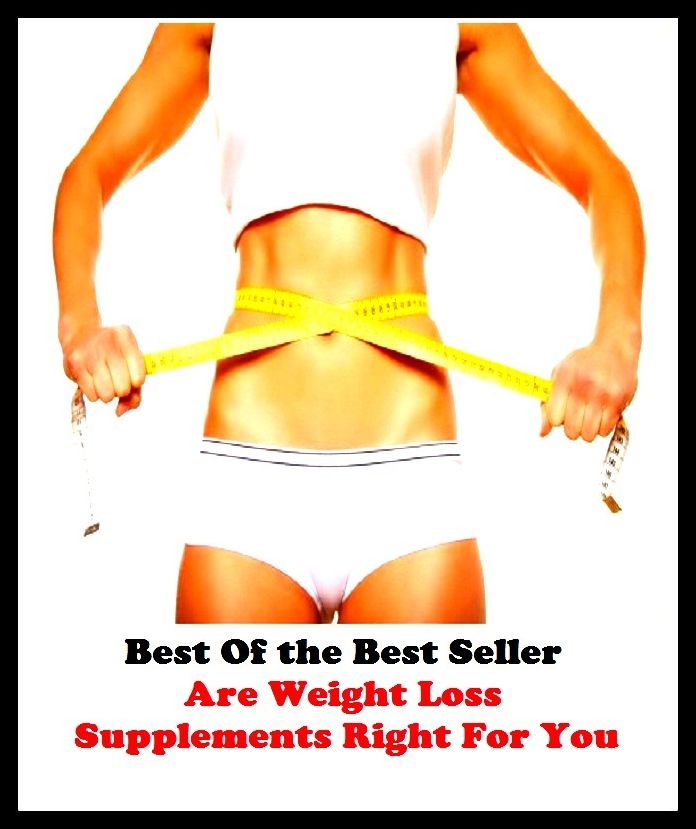Best of the best sellers Are Weight Loss Supplements Right For Yo ( exercise, meditation, acupuncture, disease, digestive system, formula, medicine, remedy, fix, treatment, action, conduct, behavior, handling, gastrin, fitness )