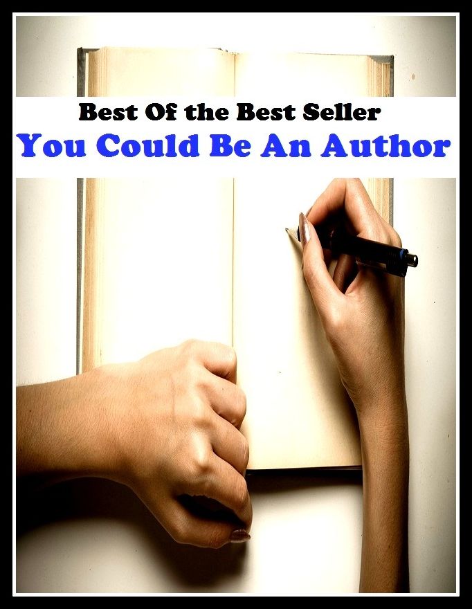 Best of the best sellers You Could Be An Author ( publisher, author, writer, novelist, biographer, dramatist, creator, instigator, maker, inventor, publish )