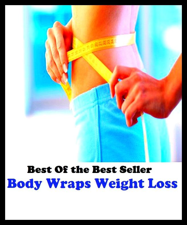 Best of the best sellers Body Wraps Weight Loss ( exercise, meditation, acupuncture, disease, digestive system, formula, medicine, remedy, fix, treatment, action, conduct, behavior, handling, gastrin, fitness, vitamins, healing, diet )