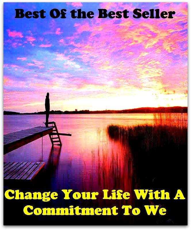 Best of the best sellers Change Your Life With A Commitment To We ( exercise, meditation, acupuncture, disease, digestive system, formula, medicine, remedy, fix, treatment, action, conduct, behavior, handling, gastrin, fitness )