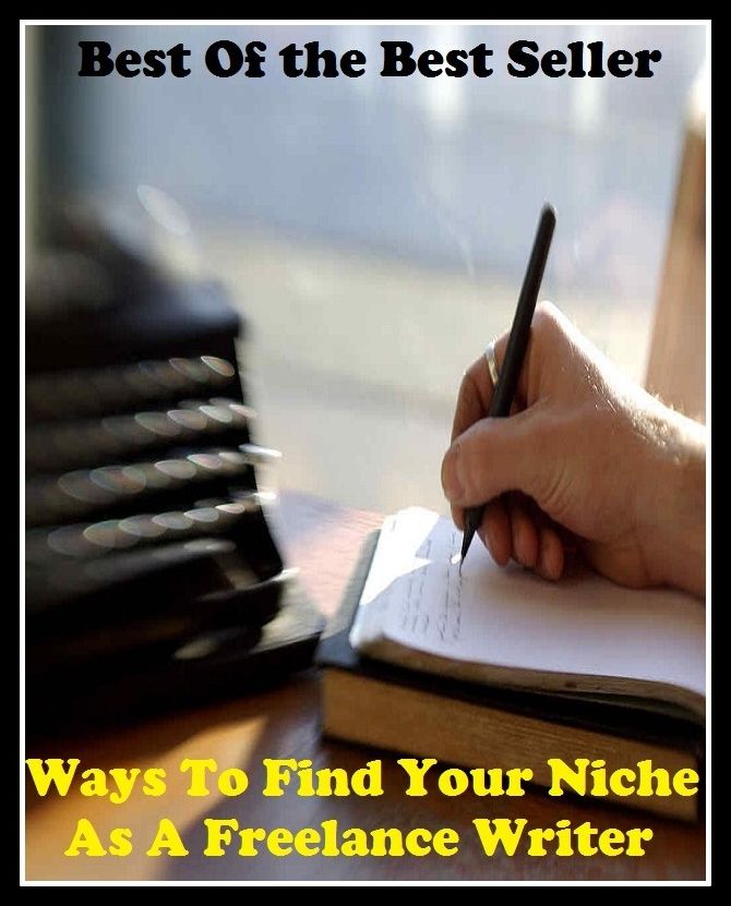 Best of the best sellers Ways To Find Your Niche As A Freelance Writer ( publisher, author, writer, novelist, biographer, dramatist, creator, instigator, maker, inventor, publish )