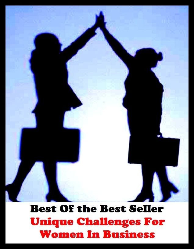 Business & Personal Finances: Best of the best sellers Unique Challenges For Women In Business ( branding, stigmatize, taint, disgrace, mark, assembly, gathering, marshalling, rally, survey, marketing, advertising, promotion, selling )