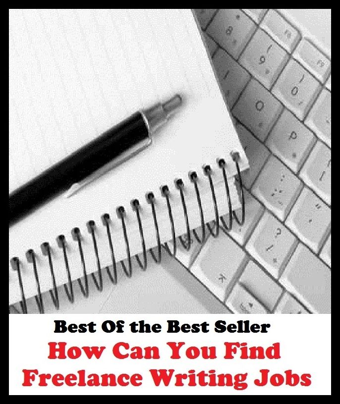 Best of the best sellers How Can You Find Freelance Writing Jobs ( publisher, author, writer, novelist, biographer, dramatist, creator, instigator, maker, inventor, publish )