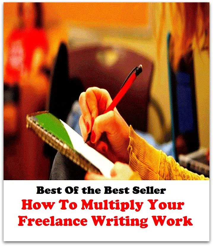 Best of the best sellers How To Multiply Your Freelance Writing Work ( publisher, author, writer, novelist, biographer, dramatist, creator, instigator, maker, inventor, publish )