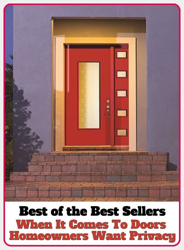 Best of the Best Sellers When It Comes To Doors Homeowners Want Privacy (central, local, at rest, in the bosom, inland, internal, homey, homely, at ease, native, national, family)