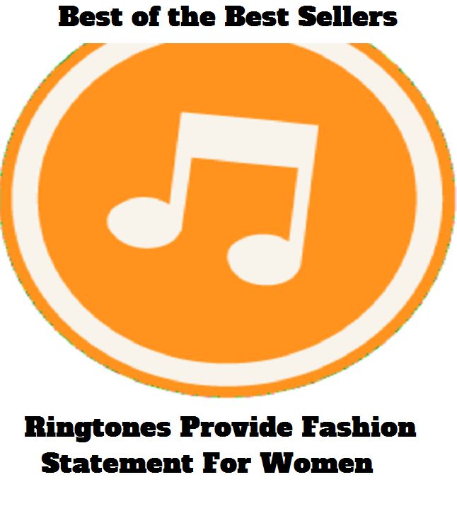 Best of the Best Sellers Ringtones Provide Fashion Statement For Women (ringmaster, stringed, ring tail, ring three technologies, ringtone, ring toss, ring way, greater Manchester, ring way, Manchester, ring wise, ring wood)