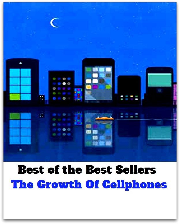 Best of the Best Sellers The Growth Of Cellphones (the green pastures, the green, white and gold, the green-eyed monster, the ground, the group, the iguanas, the guild, the sundown, the Hague, the hand)