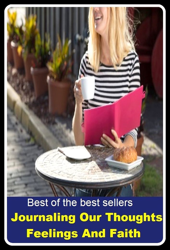 Best of the Best Sellers Journaling Our Thoughts Feelings And Faith ( Weltanschauung, zeal, acceptation, worship, acquiescence, word of honor, adherence, willingness, adhesion, warranty )