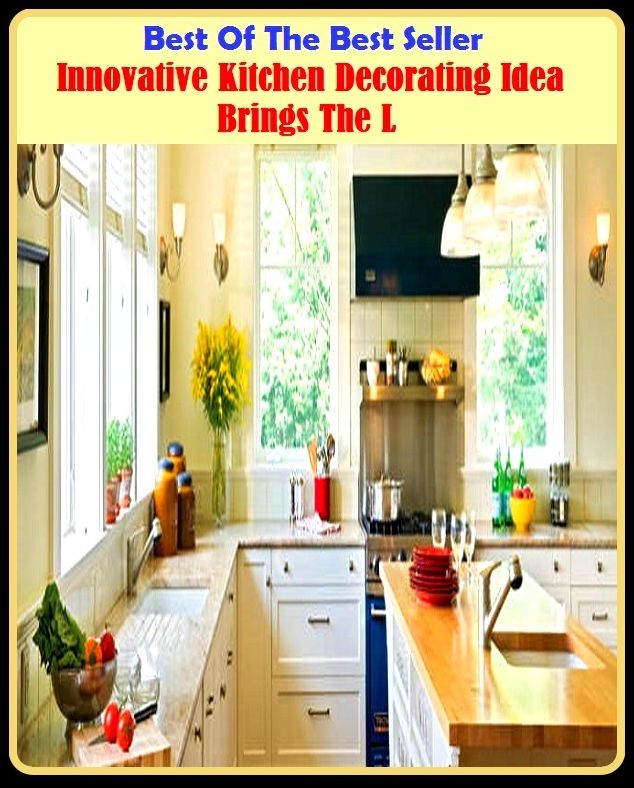 Best of the Best Sellers Innovative Kitchen Decorating Idea Brings The L ( automat, trattoria, bakery, tavern, bistro, snack bar, buvette, smoking room, cafe, restaurant, camboose, pizzeria, cantina, mess hall )