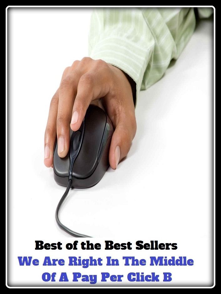 Best of the Best Sellers We Are Right In The Middle Of A Pay Per Click B (bang, beat, clack, snap, tick, smack, hard, noisily, hard, headlong)
