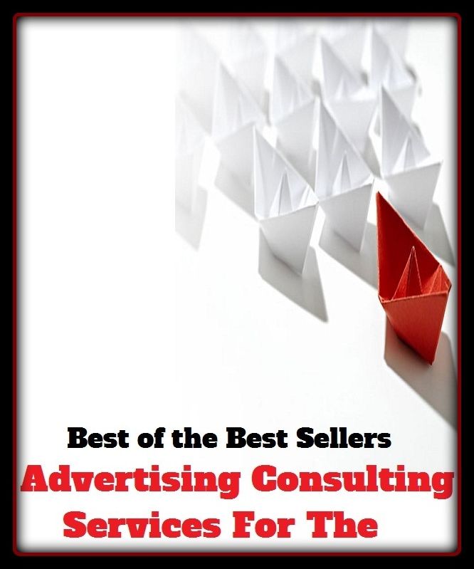 Best of the Best Sellers Advertising Consulting Services For The (announcemen, buildup, hype, announcing, displaying, pitch, ballyhoo, exhibiting, plug, billing, exhibition, posting, blasting, exposition)