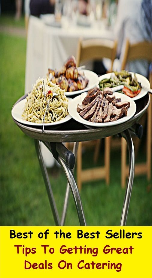 Best of the Best Sellers Tips To Getting Great Deals On Catering (accord, pack, contract, buy, conception, arrangement, understanding, buy, compromise)