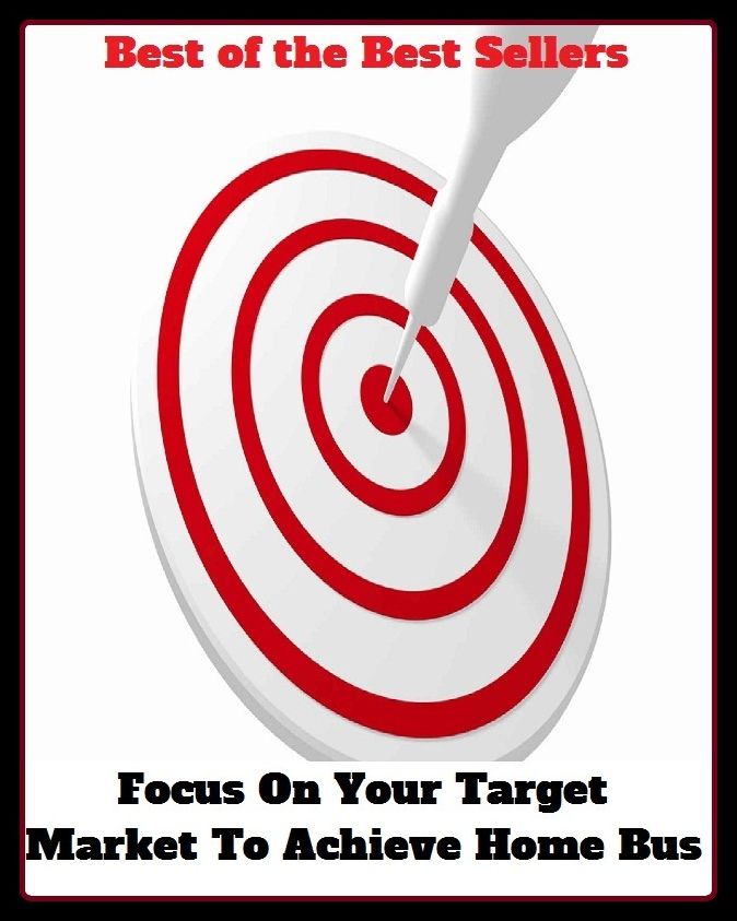 Best of the Best Sellers Focus On Your Target Market To Achieve Home Bus (focus, apply, muse, need, pursue, study, examine, centre, attend, intensity)