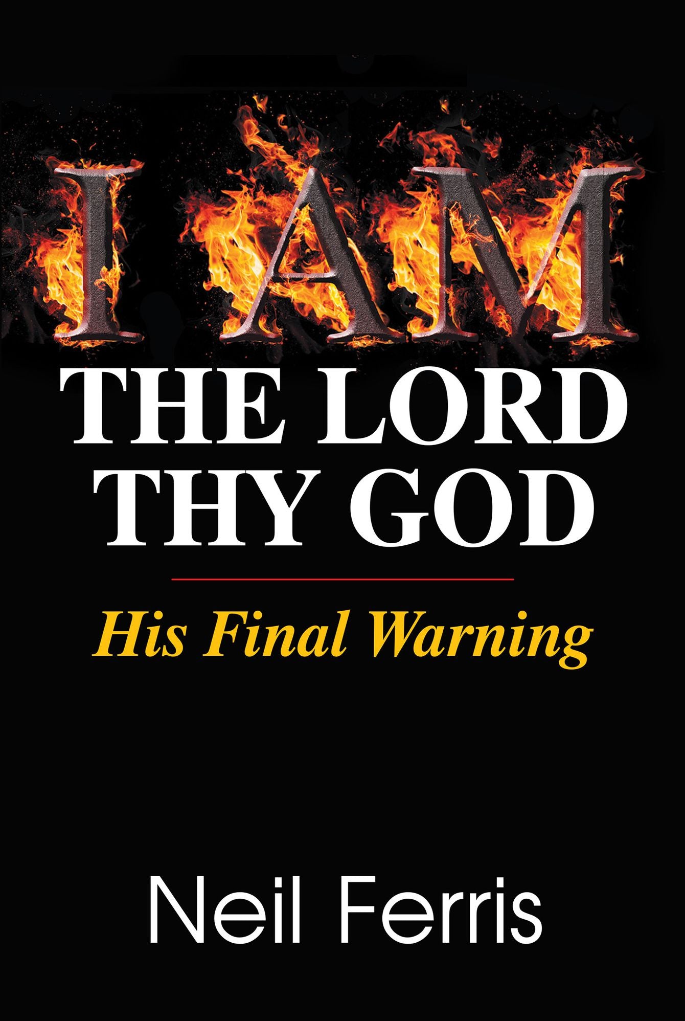 I AM The Lord Thy God: His Final Warning