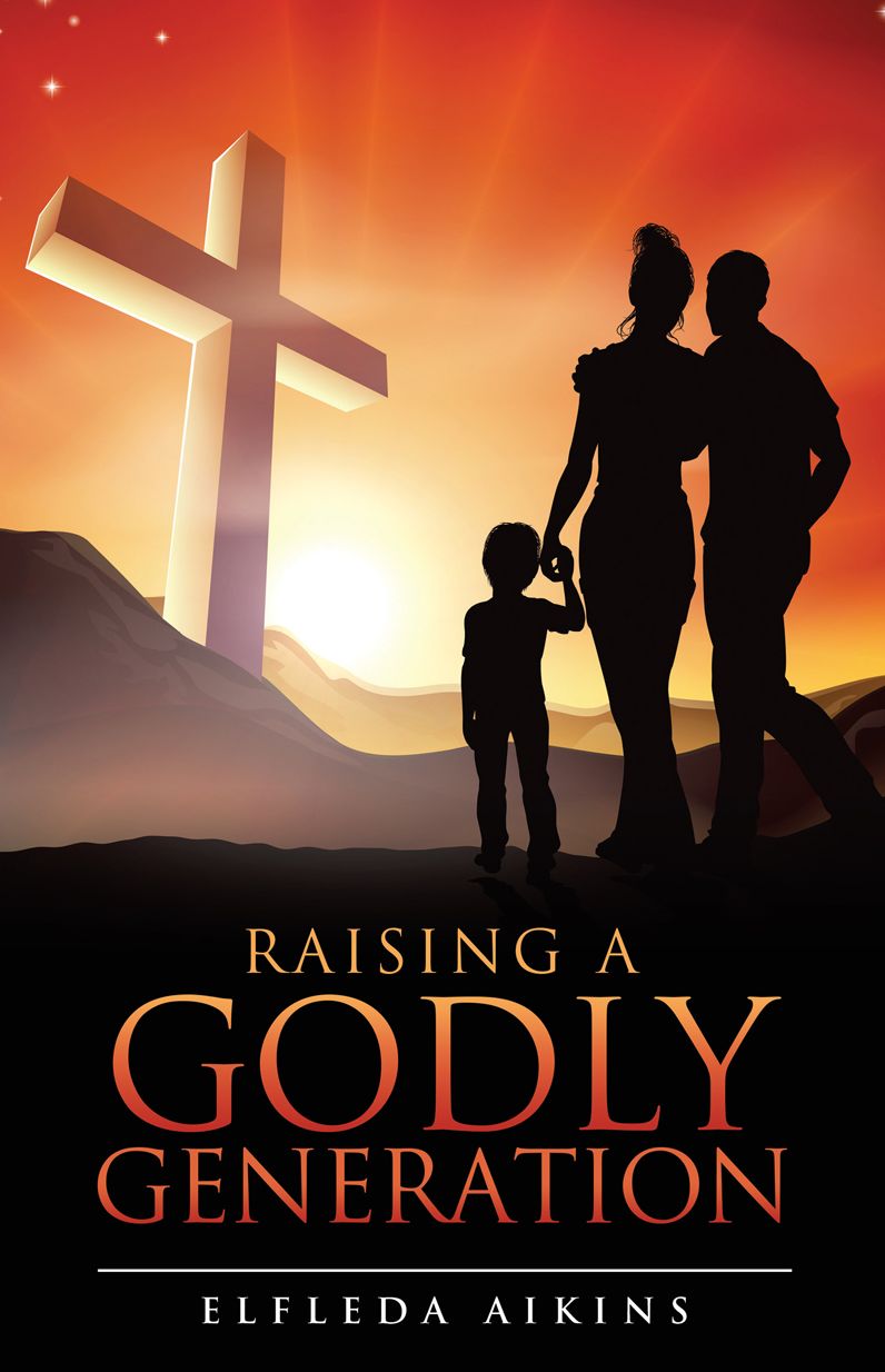 RAISING A GODLY GENERATION