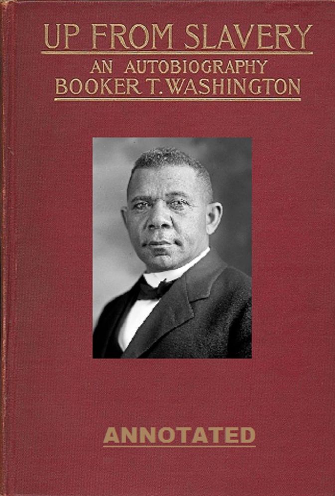 Up from Slavery: An Autobiography (Annotated)