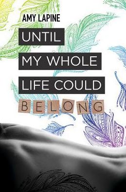 Until My Whole Life Could Belong