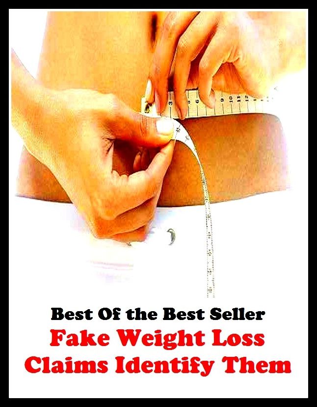 Best of the Best Sellers Fake Weight Loss Claims Identify Them (burden, density, gravity, heft, load, pressure, substance, adiposity, gross, mass)