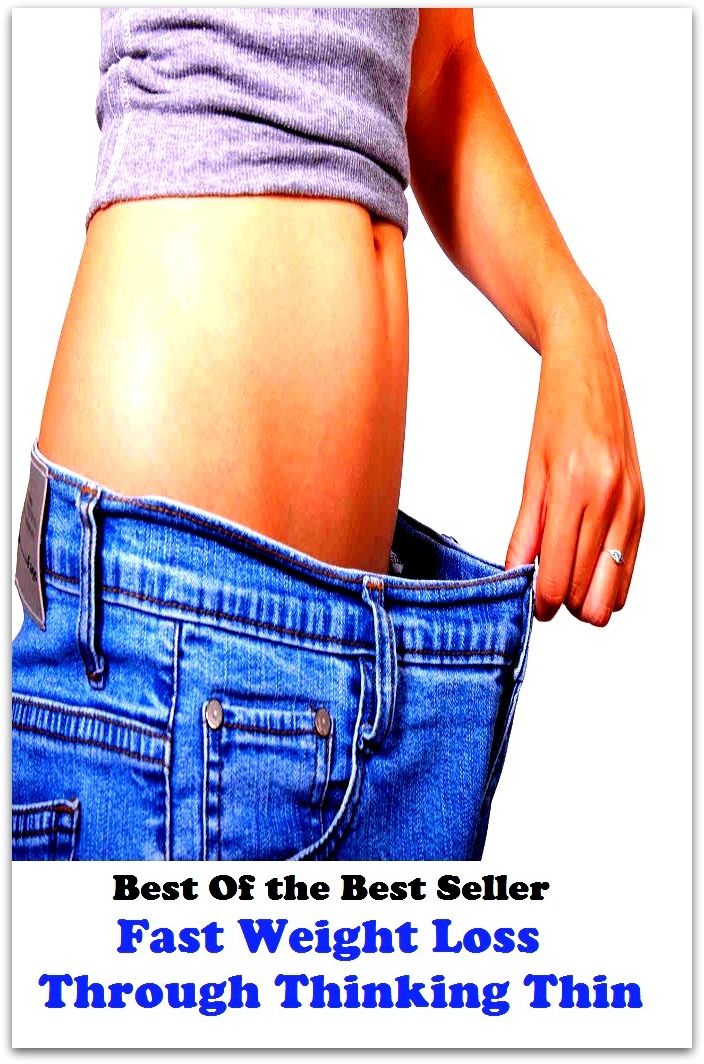 Best of the Best Sellers Fast Weight Loss Through Thinking Thin (burden, density, gravity, heft, load, pressure, substance, adiposity, gross, mass)