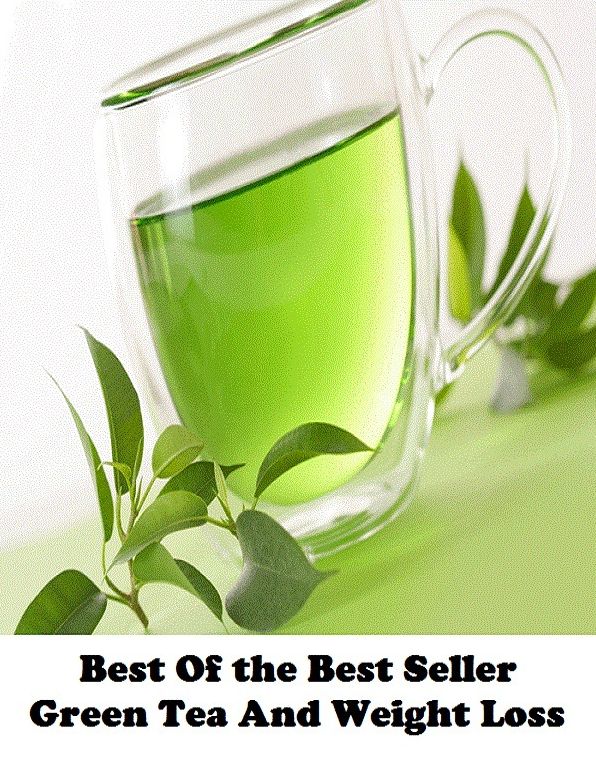 Best of the Best Sellers Green Tea And Weight Loss (burden, density, gravity, heft, load, pressure, substance, adiposity, gross, mass)