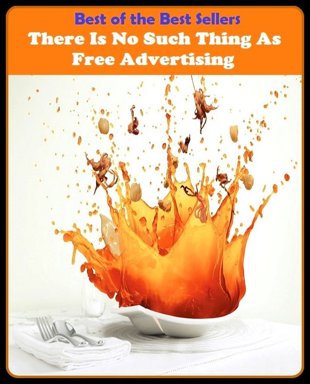 Best of the Best Sellers There Is No Such Thing As Free Advertisi (announcement, buildup, hype, announcing, displaying, pitch, ballyhoo, exhibiting, plug, billing, exhibition, posting, blasting, exposition)