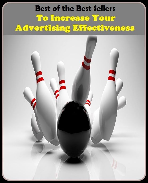 Best of the Best Sellers To Increase Your Advertising Effectivene (announcement, buildup, hype, announcing, displaying, pitch, ballyhoo, exhibiting, plug, billing, exhibition, posting, blasting, exposition)