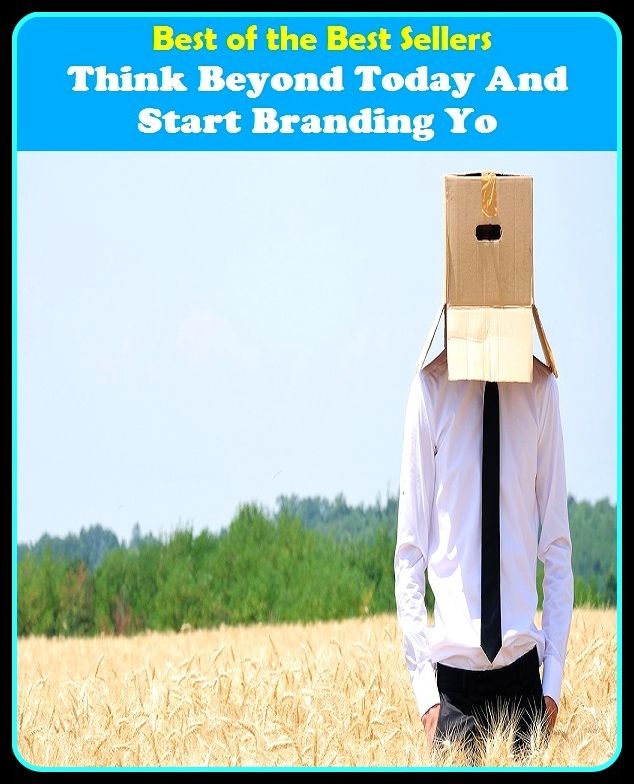 Best of the best sellers Think Beyond Today And Start Branding Yo ( branding, stigmatize, taint, disgrace, mark, assembly, gathering, marshalling, rally, survey, marketing, advertising, promotion, selling )