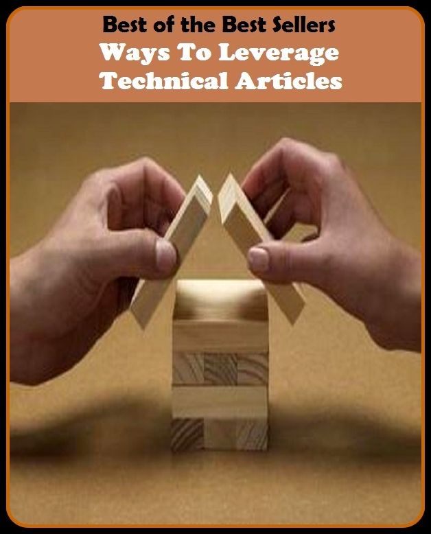 Best of the Best Sellers Ways To Leverage Technical Articles ( action, adjunct, affair, case, cause, portion, respect, scence, status, event)
