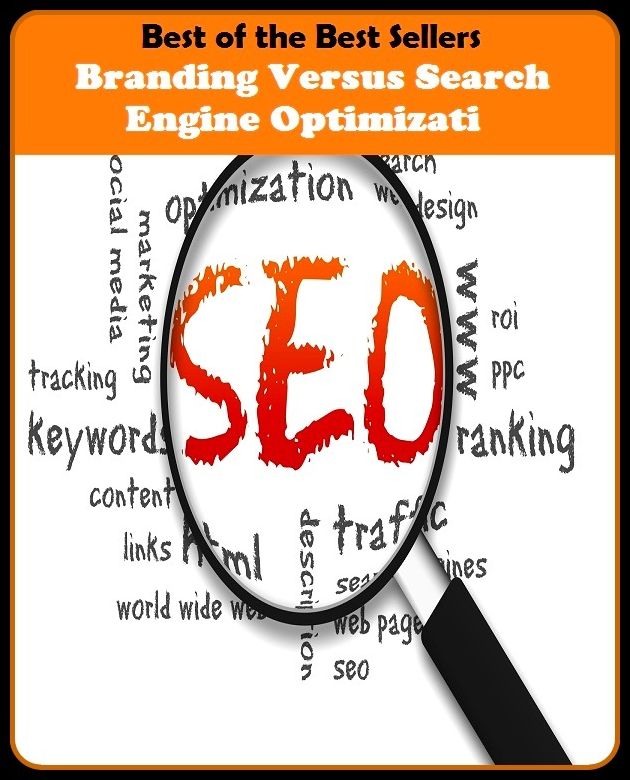 Best of the best sellers Branding Versus Search Engine Optimizati ( branding, stigmatize, taint, disgrace, mark, assembly, gathering, marshalling, rally, survey, marketing, advertising, promotion, selling )