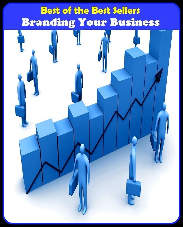 Best of the best sellers Branding Your Business ( branding, stigmatize, taint, disgrace, mark, assembly, gathering, marshalling, rally, survey, marketing, advertising, promotion, selling )