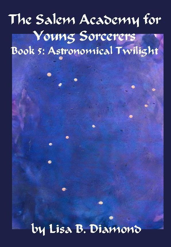 The Salem Academy for Young Sorcerers, Book 5: Astronomical Twilight