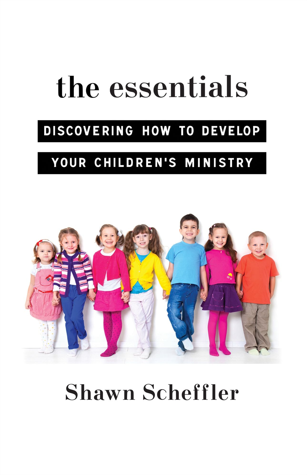 The Essentials: Discovering How to Develop Your Children's Ministry