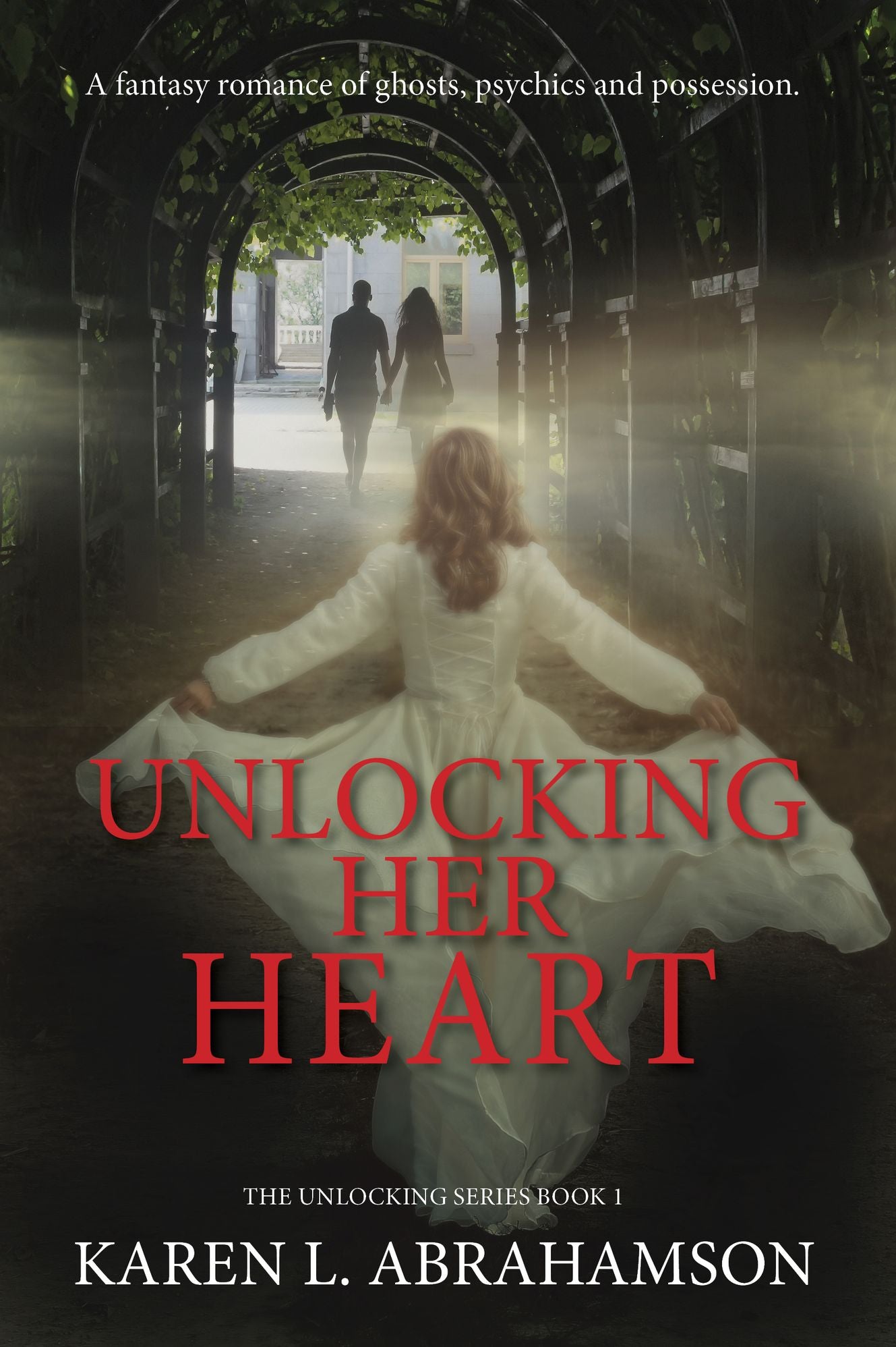 Unlocking Her Heart: A fantasy romance of ghosts, psychics and possession.