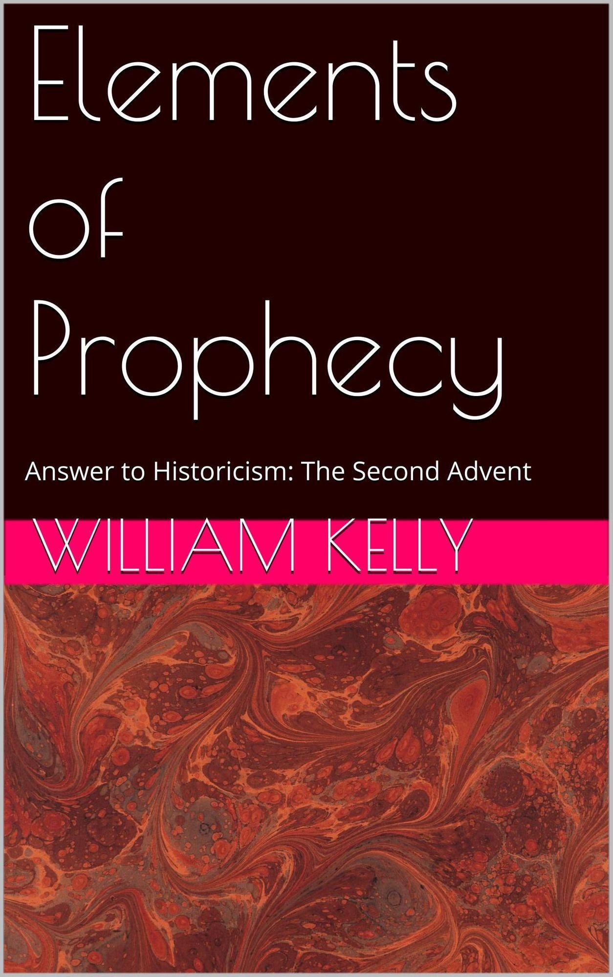 Elements of Prophecy- Answer to Historicism: The Second Advent