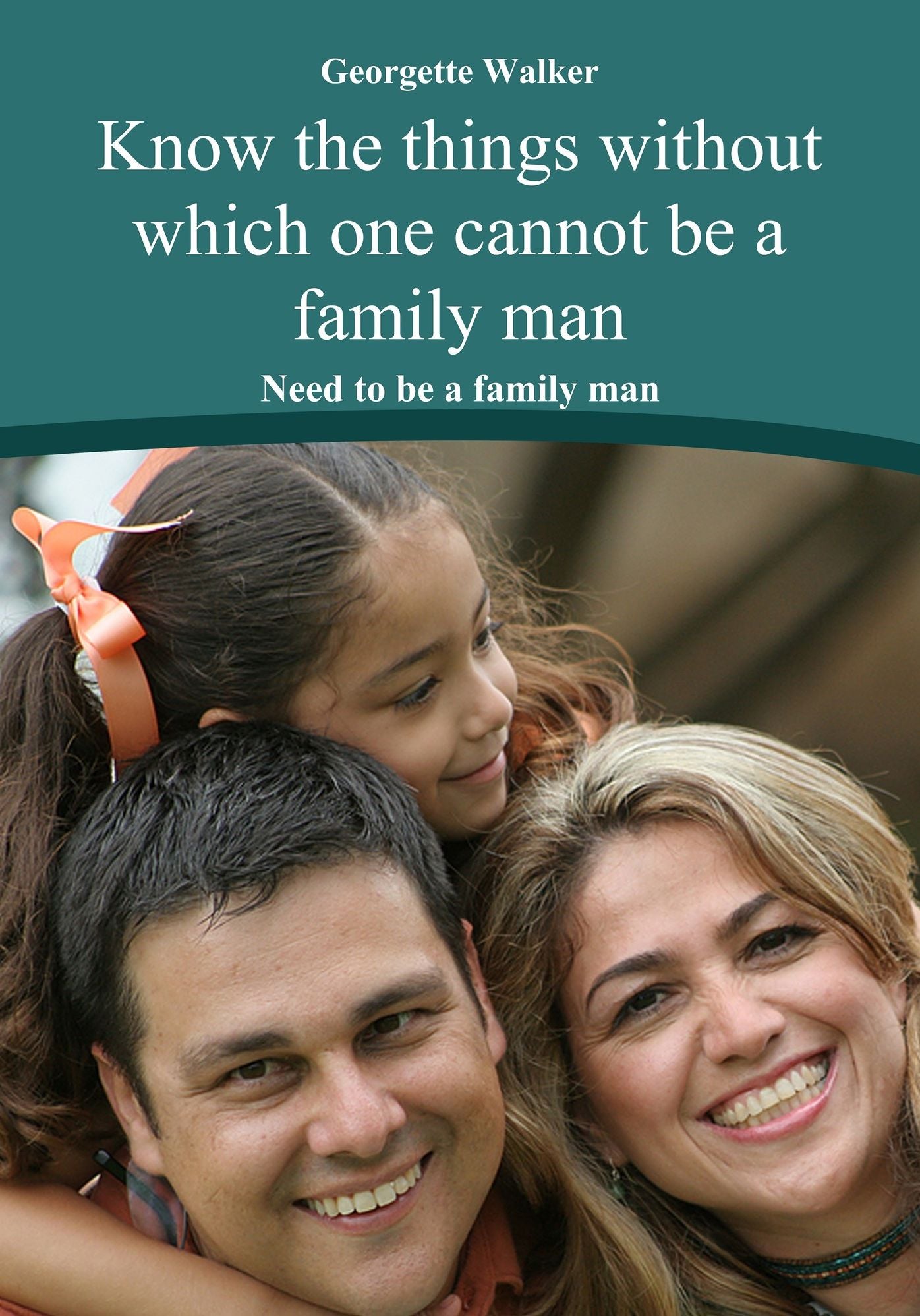 Know the things without which one cannot be a family man