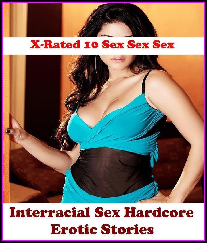 Sex Photography: X-Rated 10 Sex Sex Sex Interracial Sex Hardcore Erotic Stories ( Gay, Fetish, Bondage, Sex, Erotic, Erotica, Hentai, Oral, Submisive, Confession, Erotica Photo, Adults Only, Blow Job, Three-sum , XXX )