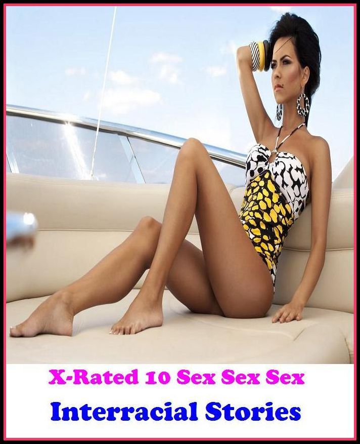 Sex Photography: X-Rated 10 Sex Sex Sex Interracial Stories ( Gay, Fetish, Bondage, Sex, Erotic, Erotica, Hentai, Oral, Submisive, Confession, Erotica Photo, Adults Only, Blow Job, Three-sum , XXX )