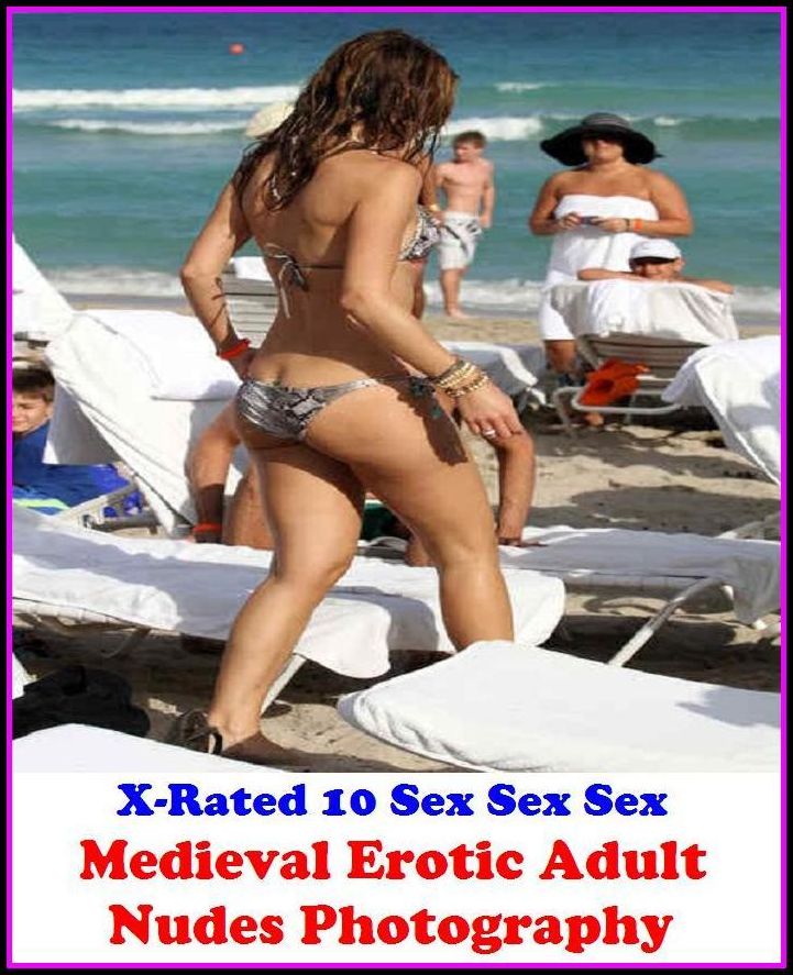 Erotic Stories: X-Rated 10 Sex Sex Sex Medieval Erotic Adult Nudes Photography ( Gay, Fetish, Bondage, Sex, Erotic, Erotica, Hentai, Oral, Submisive, Confession, Erotica Photo, Adults Only, Blow Job, Three-sum , XXX )