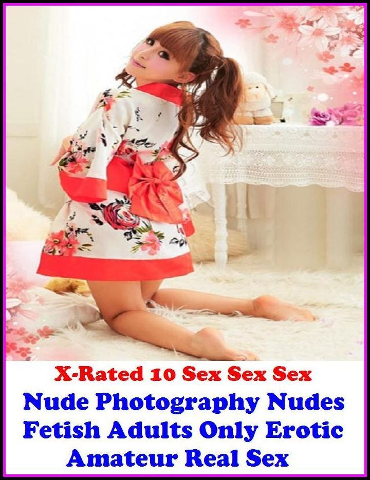 Erotic Models: X-Rated 10 Sex Sex Sex Nude Photography Nudes Fetish Adults Only Erotic Amateur Real Sex ( Gay, Fetish, Bondage, Sex, Erotic, Erotica, Hentai, Oral, Submisive, Confession, Erotica Photo, Adults Only, Blow Job, Three-sum , XXX )