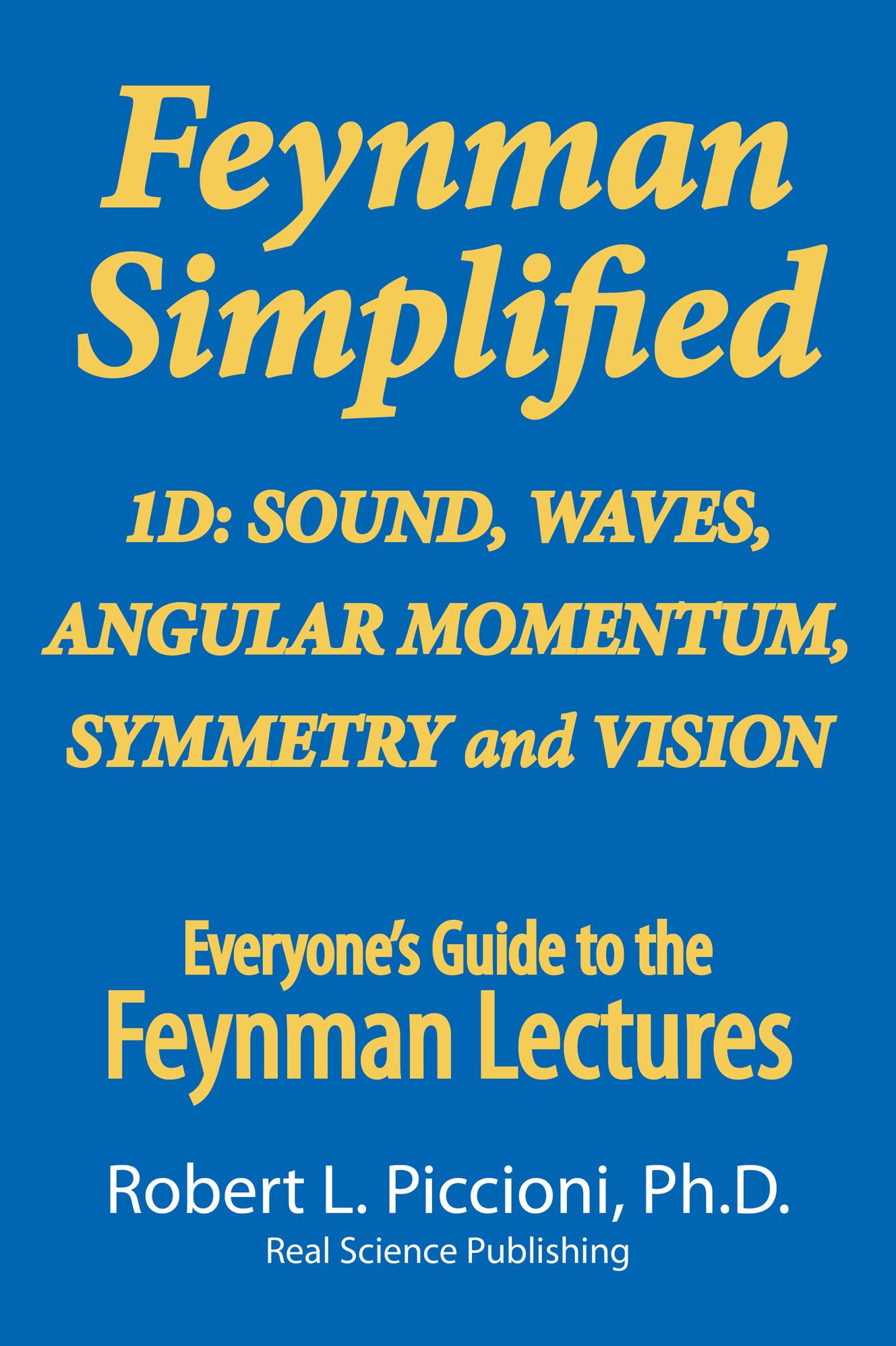 Feynman Lectures Simplified 1D: Angular Momentum, Sound, Waves, Symmetry & Vision