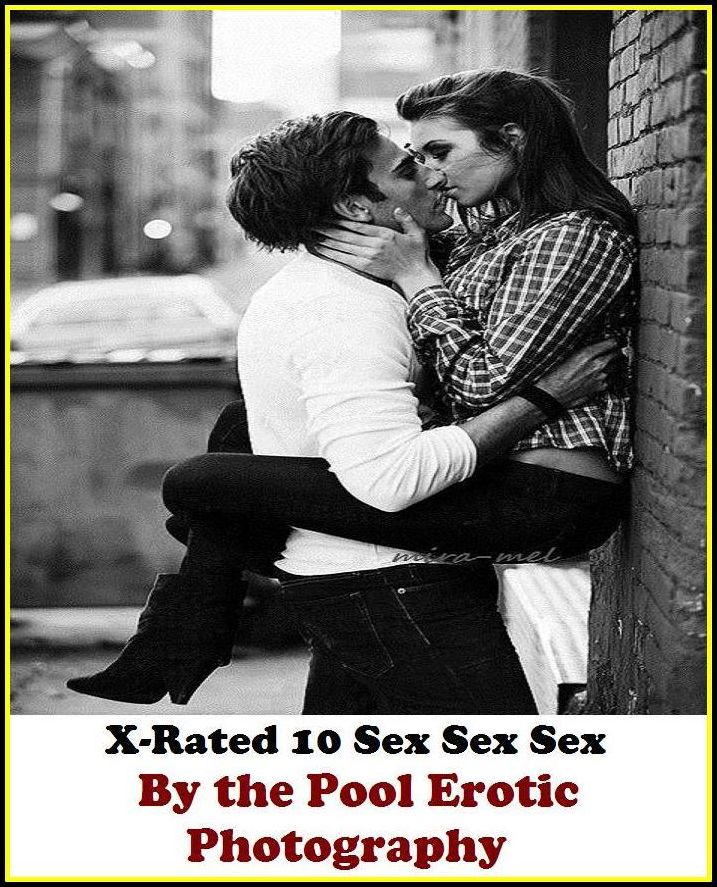 XXX: X-Rated 10 Sex Sex SexBy the Pool Erotic Photography ( Erotic Photography, Erotic Stories, Nude Photos, Naked , Adult Nudes, Breast, Domination, Bare Ass, Lesbian, She-male )