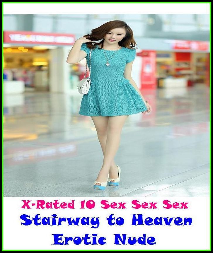 S & M: X-Rated 10 Sex Sex SexStairway to Heaven Erotic Nude ( Erotic Photography, Erotic Stories, Nude Photos, Naked , Adult Nudes, Breast, Domination, Bare Ass, Lesbian, She-male )