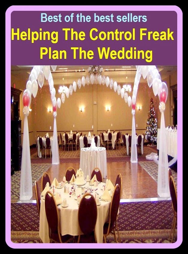 Best of The Best Sellers	Helping The Control Freak Plan The Wedding (arrangement,deal, idea, intention, method, policy, procedure, program, project, proposal)