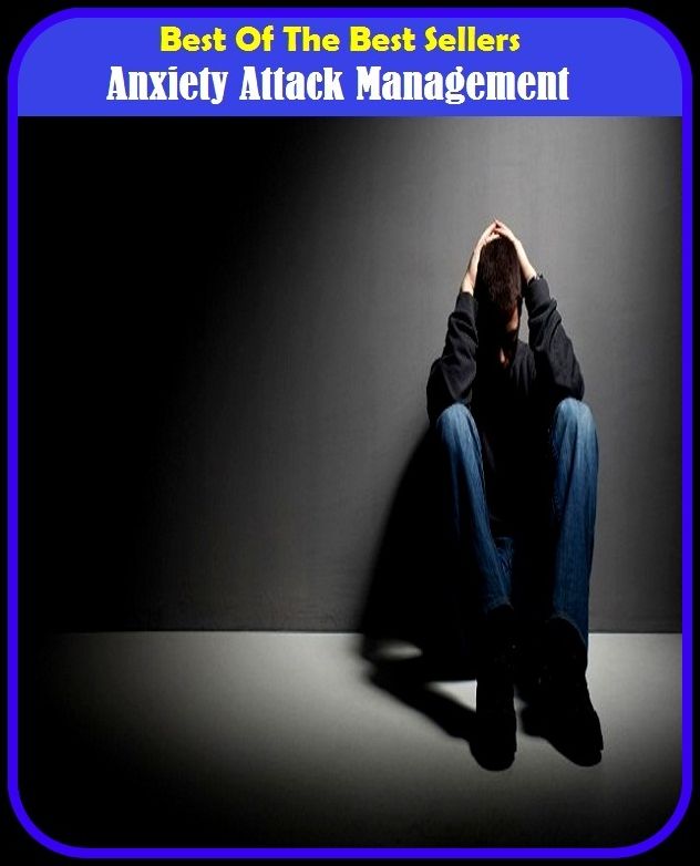 Best of the Best Sellers Anxiety Attack Management ( anxieties, electrolytic, anxiety, anxiety, anxiety attack, anxiety disorder, anxiety disorders, anxiety hysteria, anxiety neurosis, anxiety reaction)