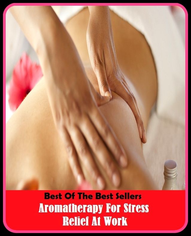 Best of the Best Sellers Aromatherapy For Stress Relief At Work ( aromatic, aromatic inhibitors, aroma therapeutic, aromatherapist, aromatherapy, aromatic, aromatic aster, aromatic compound, aromatic hydrocarbon, aromatic vegetable)