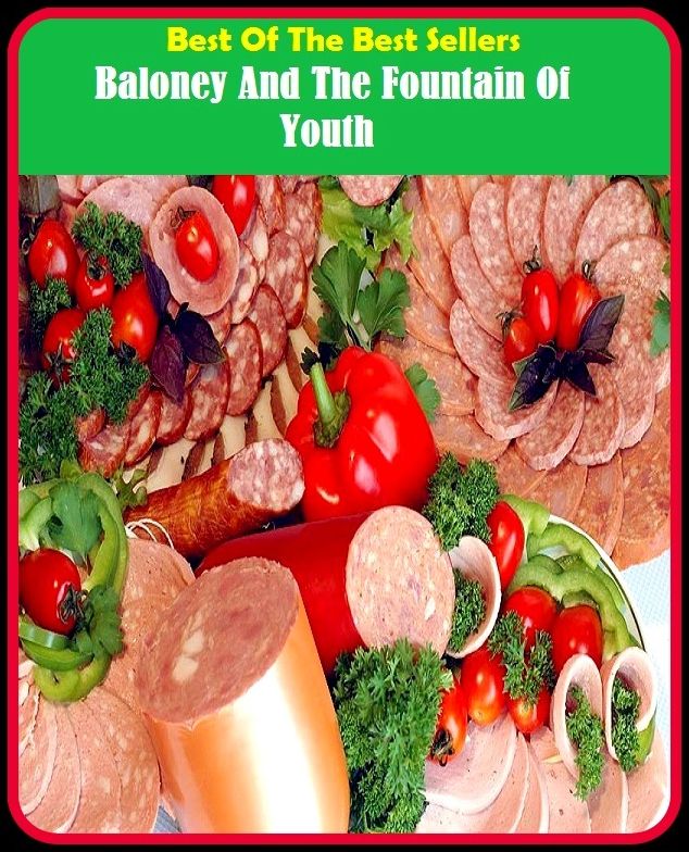 Best of the Best Sellers Baloney And The Fountain Of Youth (Bloch tribe, Bacchic, Baluchistan, Baluchistan, Pakistan, baloney, baloney, balloon, labor, ballade, blow)