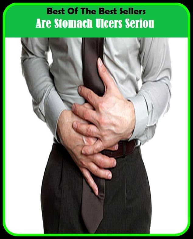 Best of the Best Sellers Are Stomach Ulcers Serious ( stomach pump, stomach rumble, stomach rupture, stomach sweetbread, stomach ulcer, stomach upset, stomach volvulus, stomach-ache, stomachable, stomachache)